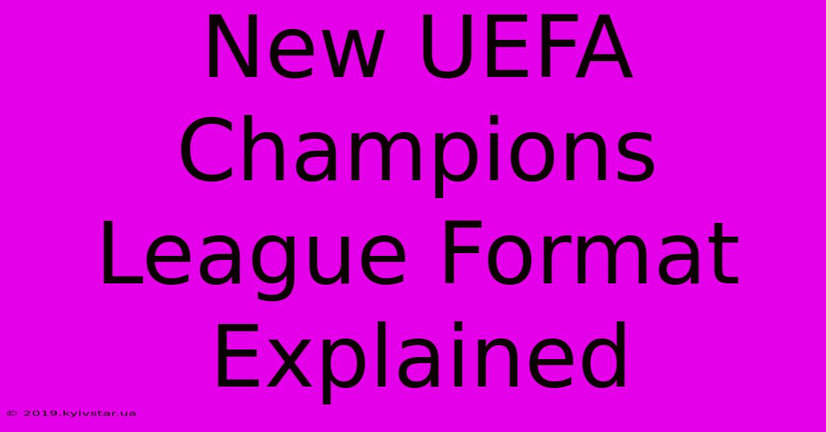 New UEFA Champions League Format Explained