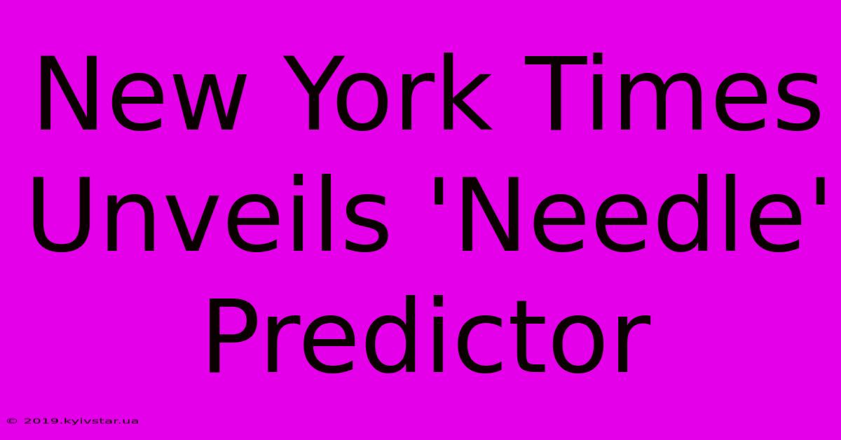 New York Times Unveils 'Needle' Predictor