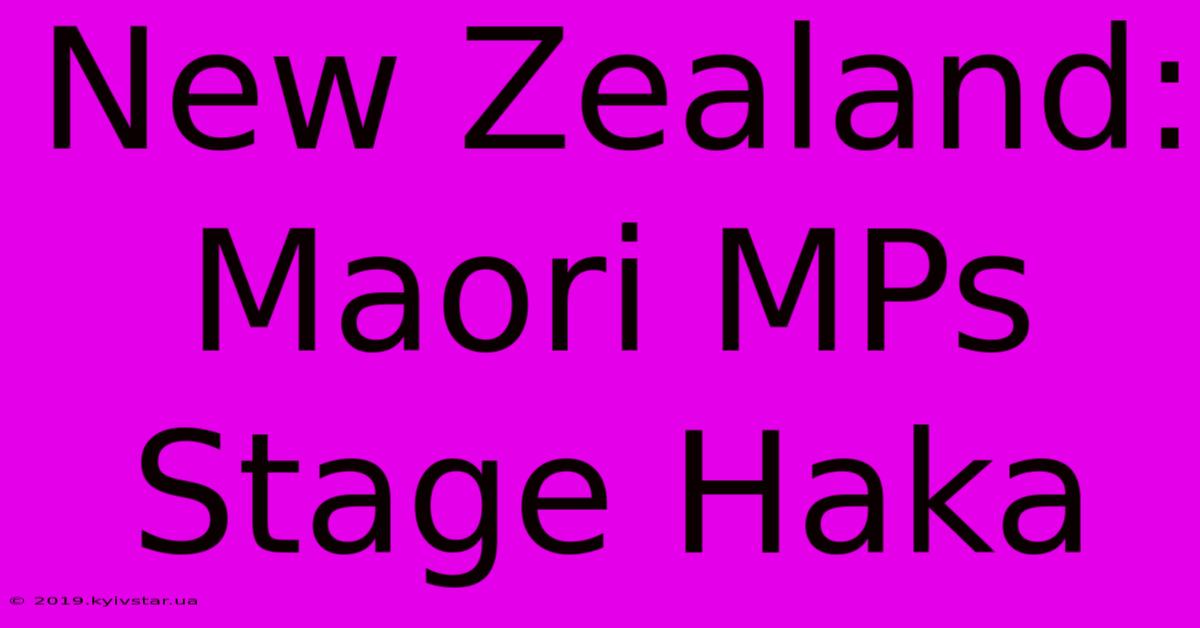 New Zealand: Maori MPs Stage Haka