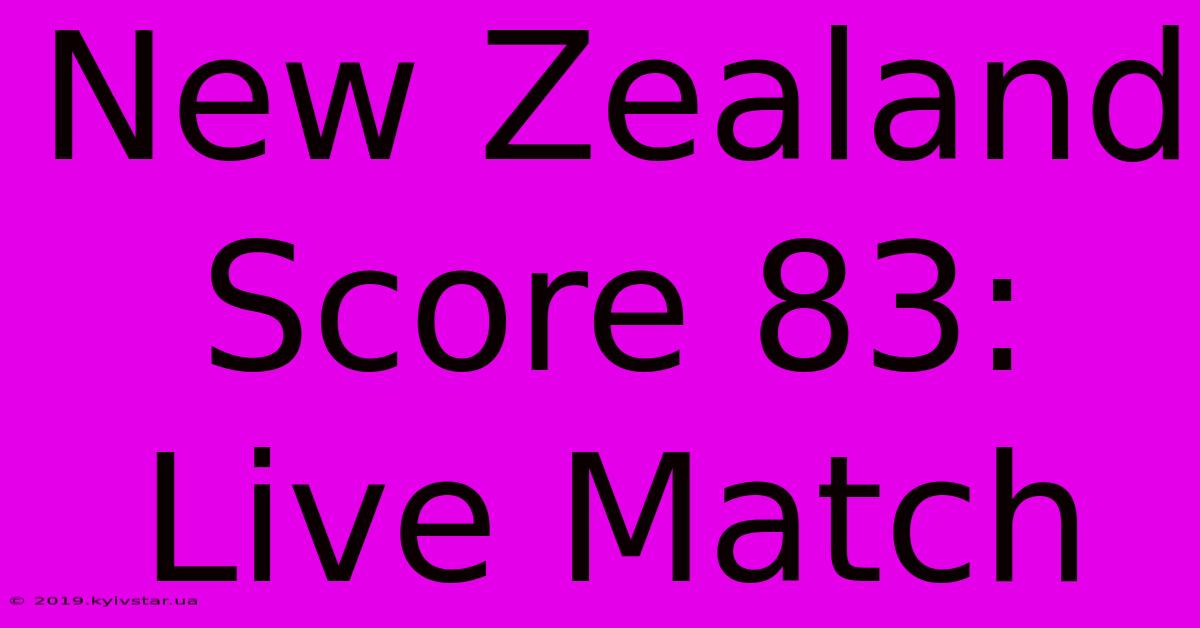 New Zealand Score 83: Live Match