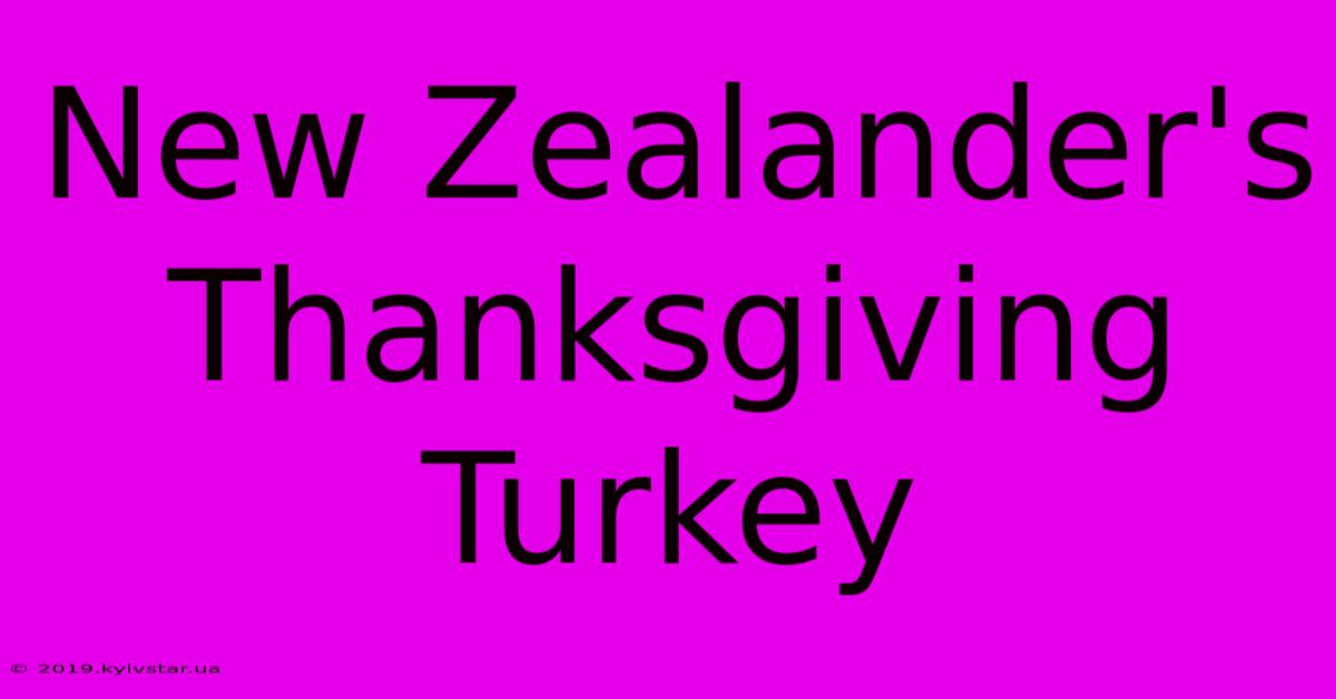 New Zealander's Thanksgiving Turkey