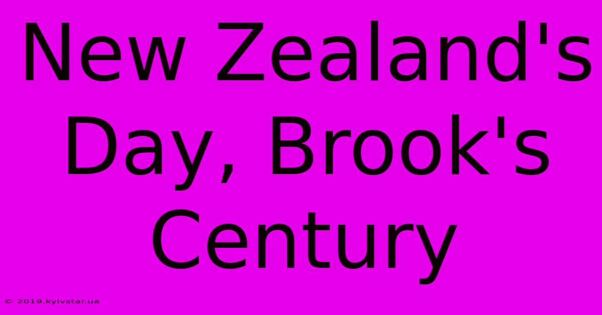 New Zealand's Day, Brook's Century