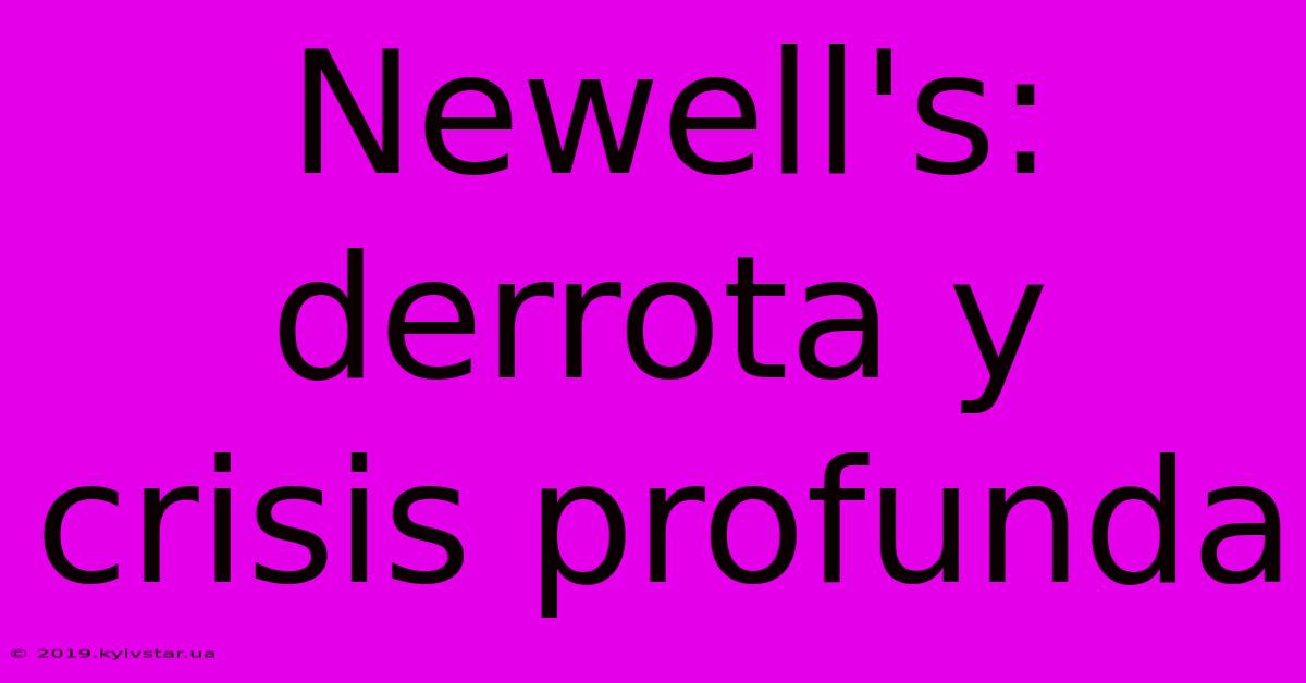 Newell's: Derrota Y Crisis Profunda