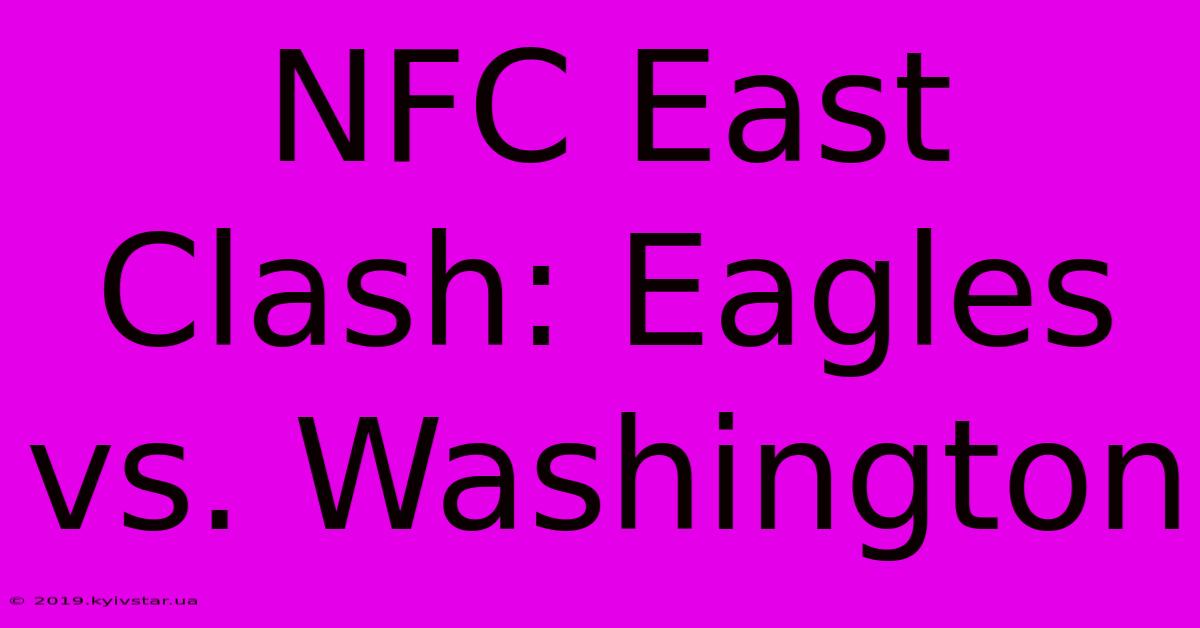 NFC East Clash: Eagles Vs. Washington