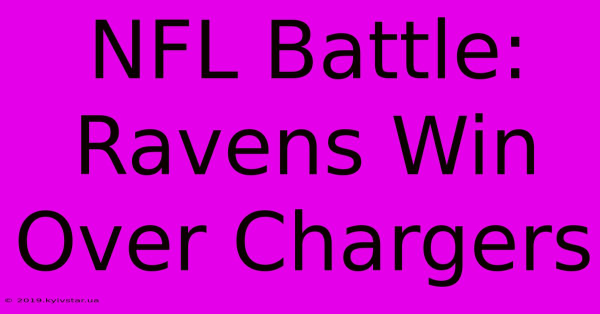 NFL Battle: Ravens Win Over Chargers