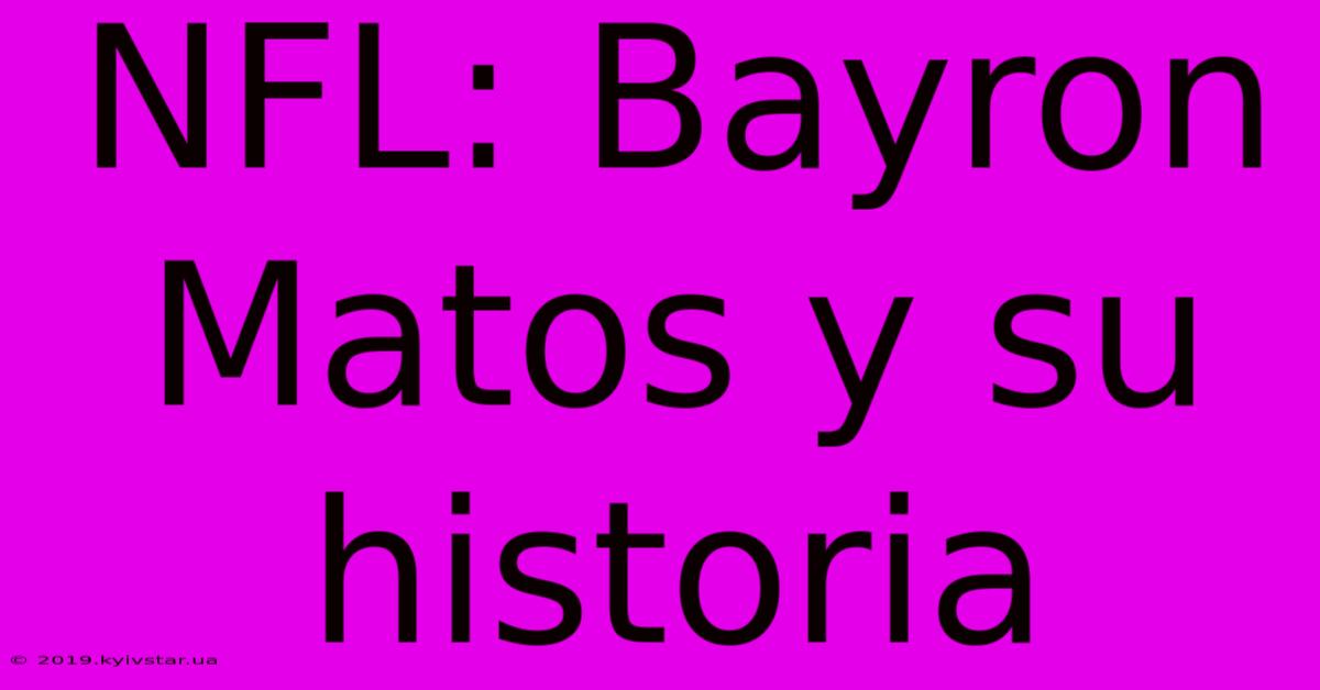 NFL: Bayron Matos Y Su Historia