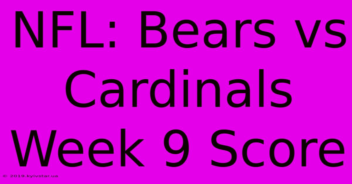 NFL: Bears Vs Cardinals Week 9 Score 