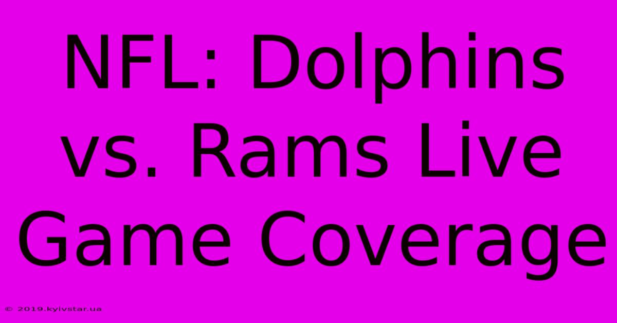 NFL: Dolphins Vs. Rams Live Game Coverage