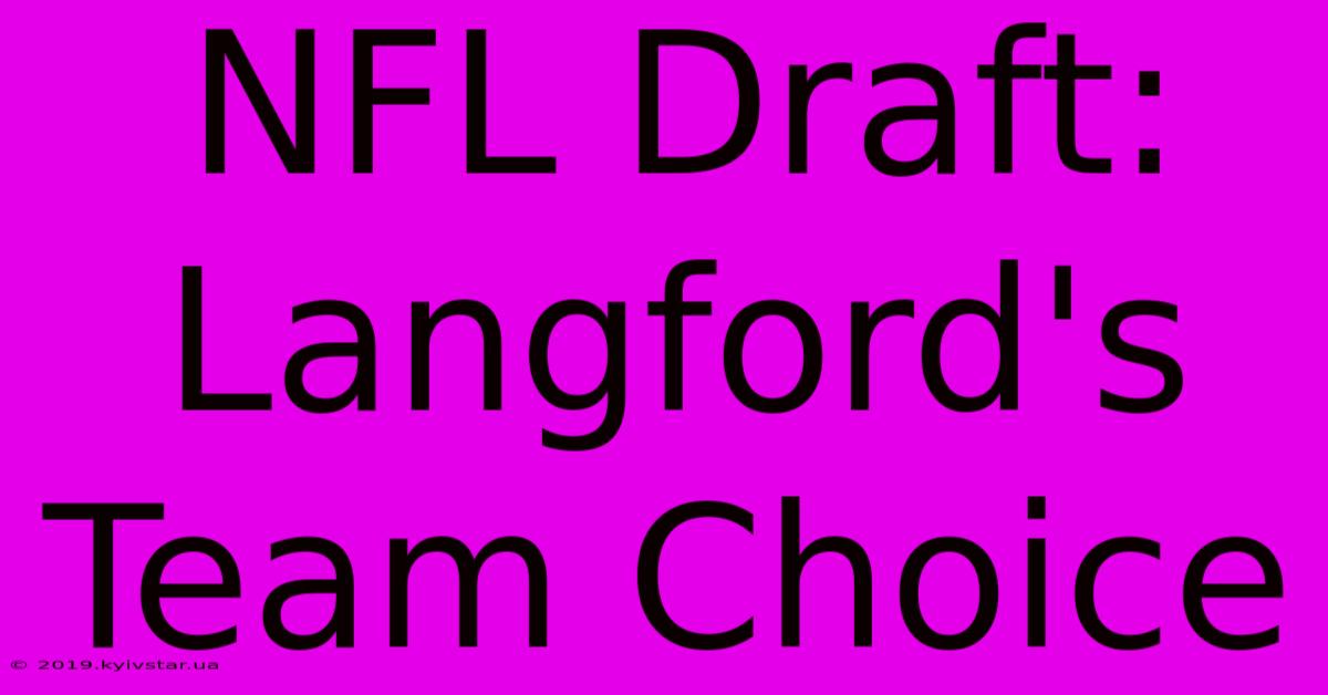 NFL Draft: Langford's Team Choice