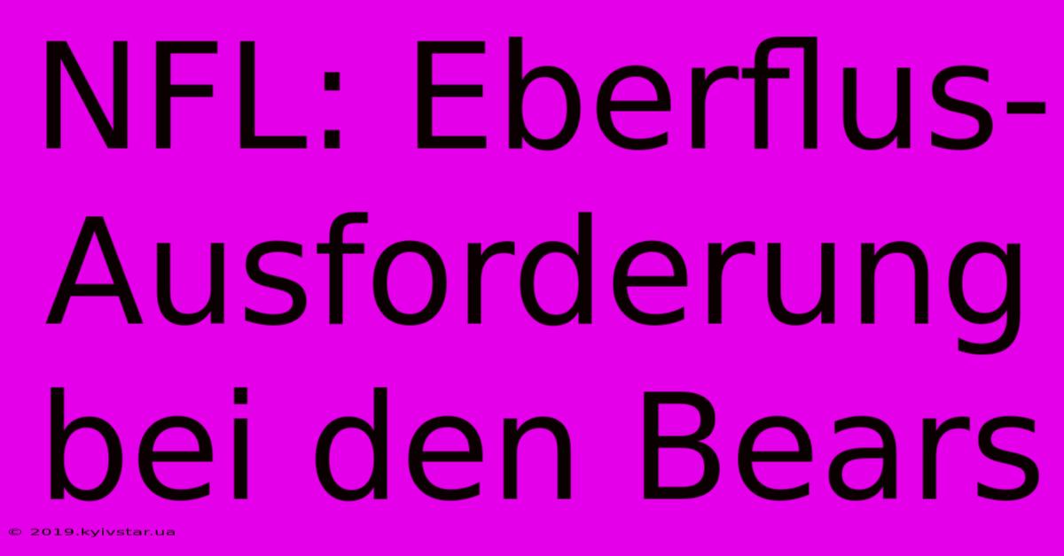 NFL: Eberflus-Ausforderung Bei Den Bears