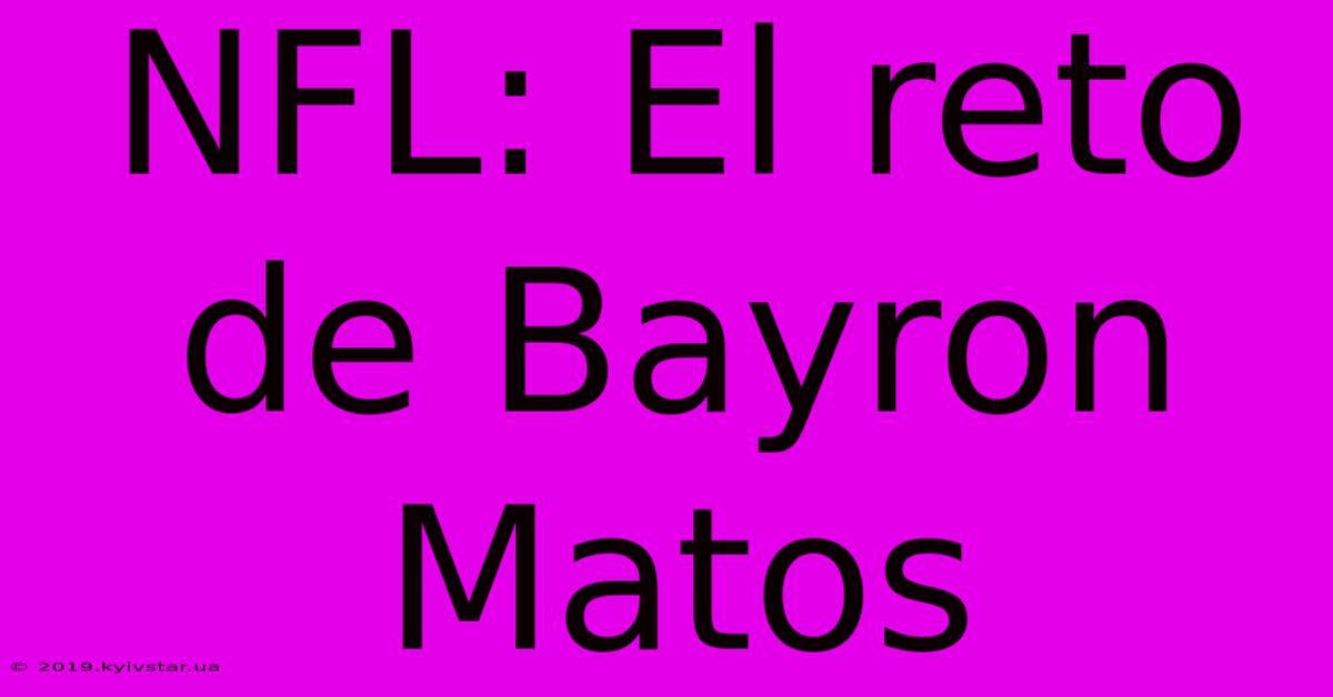 NFL: El Reto De Bayron Matos