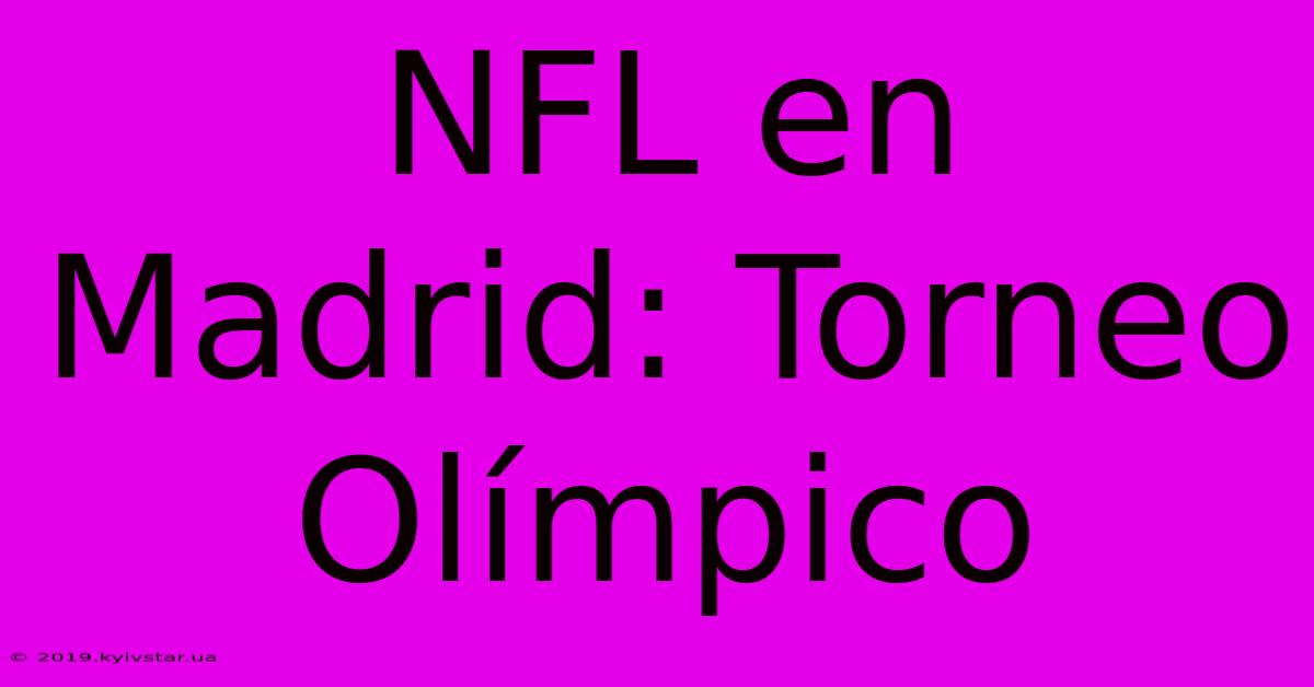 NFL En Madrid: Torneo Olímpico