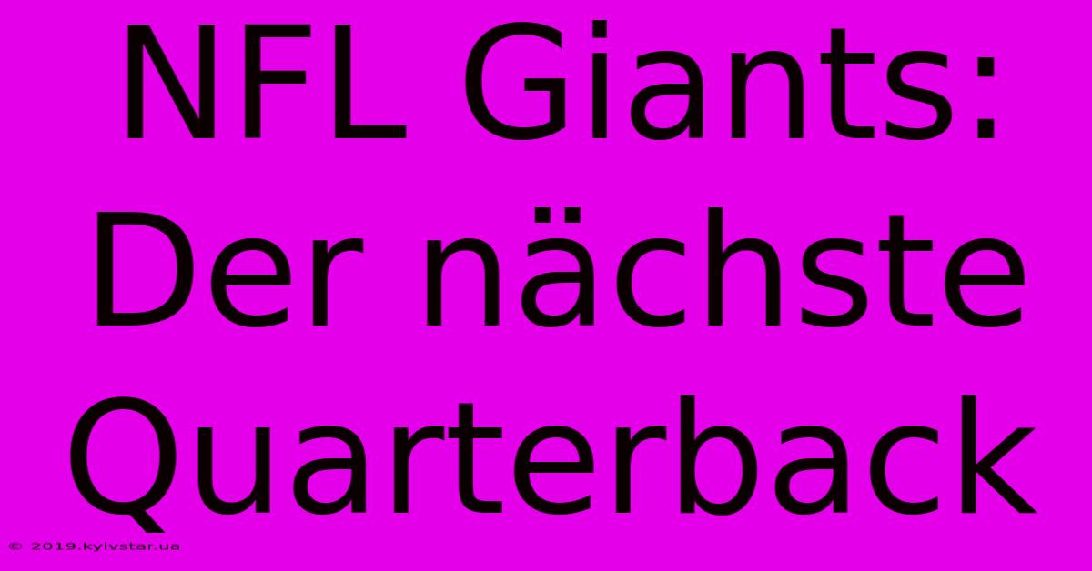 NFL Giants: Der Nächste Quarterback