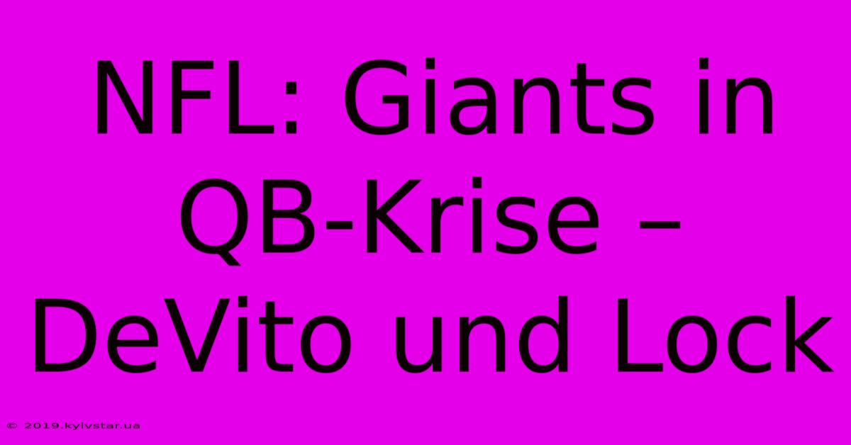 NFL: Giants In QB-Krise – DeVito Und Lock