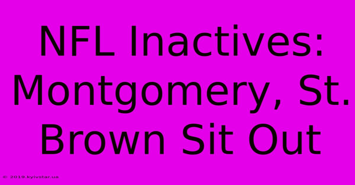 NFL Inactives: Montgomery, St. Brown Sit Out