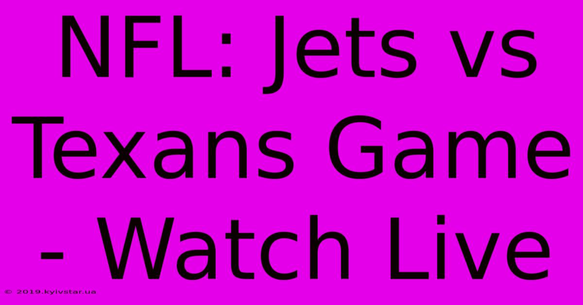 NFL: Jets Vs Texans Game - Watch Live