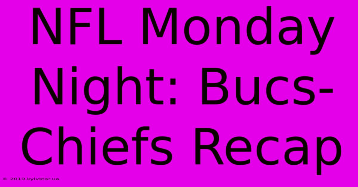 NFL Monday Night: Bucs-Chiefs Recap 