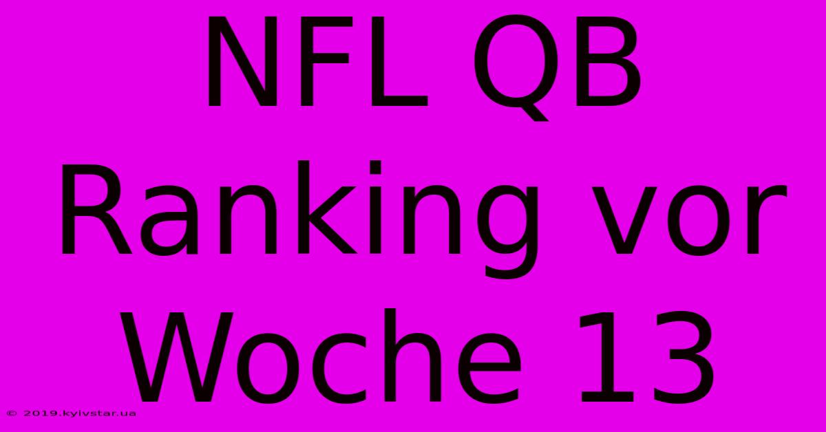 NFL QB Ranking Vor Woche 13