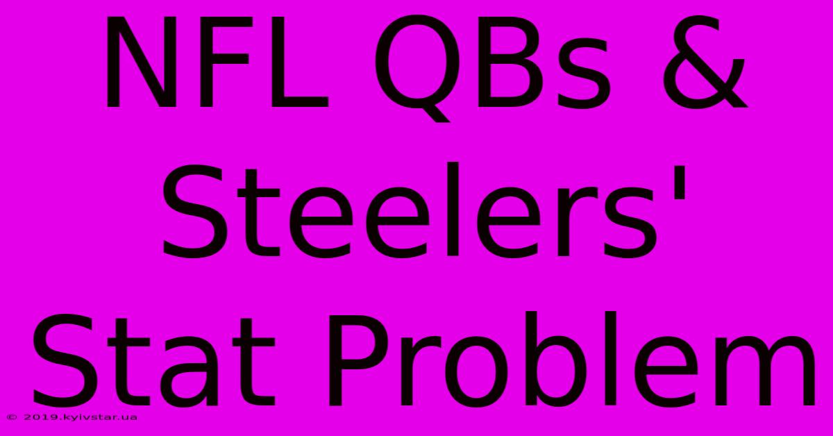 NFL QBs & Steelers' Stat Problem