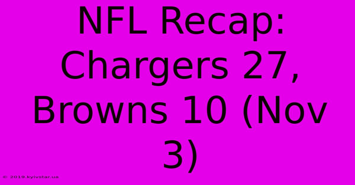 NFL Recap: Chargers 27, Browns 10 (Nov 3)