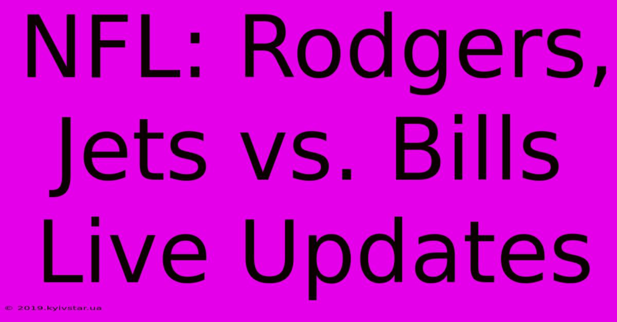 NFL: Rodgers, Jets Vs. Bills Live Updates 