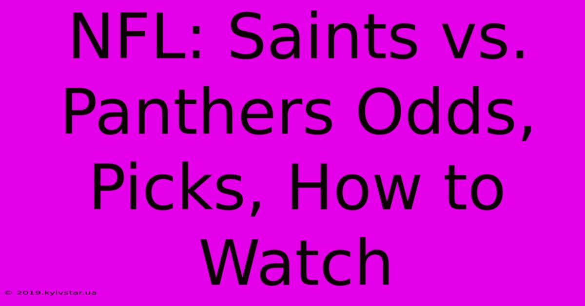 NFL: Saints Vs. Panthers Odds, Picks, How To Watch