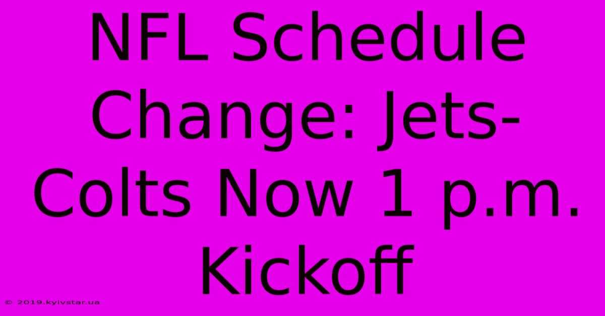 NFL Schedule Change: Jets-Colts Now 1 P.m. Kickoff