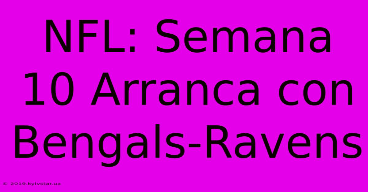 NFL: Semana 10 Arranca Con Bengals-Ravens 