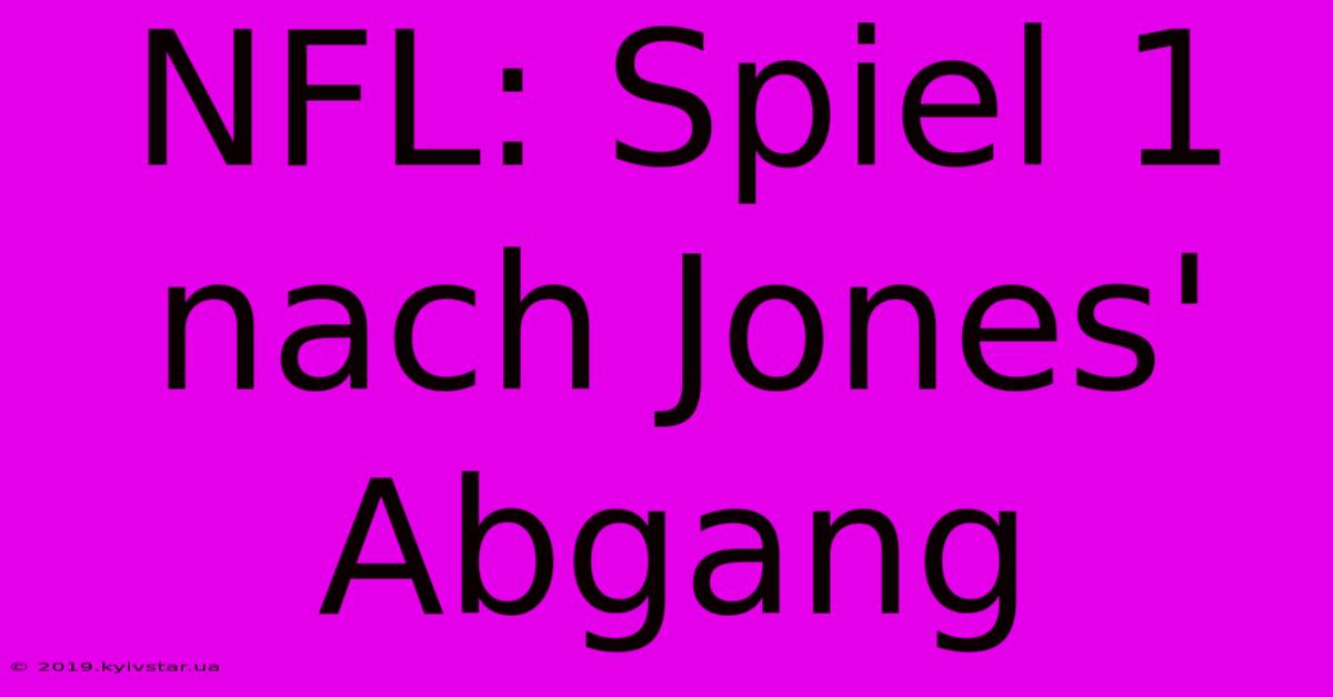 NFL: Spiel 1 Nach Jones' Abgang