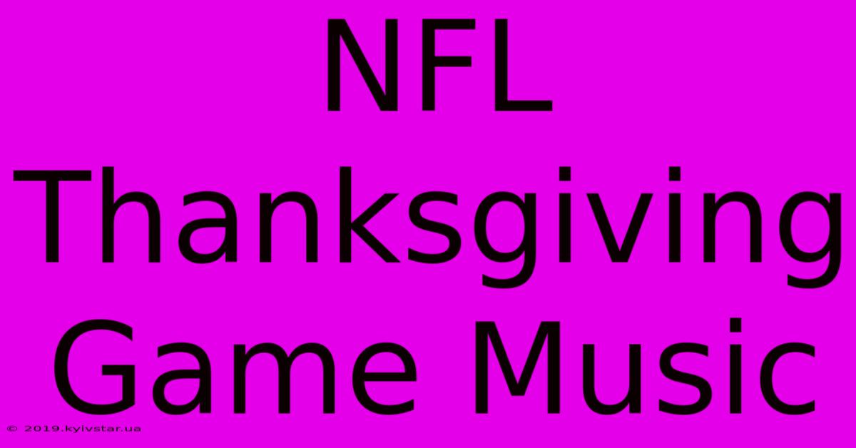 NFL Thanksgiving Game Music