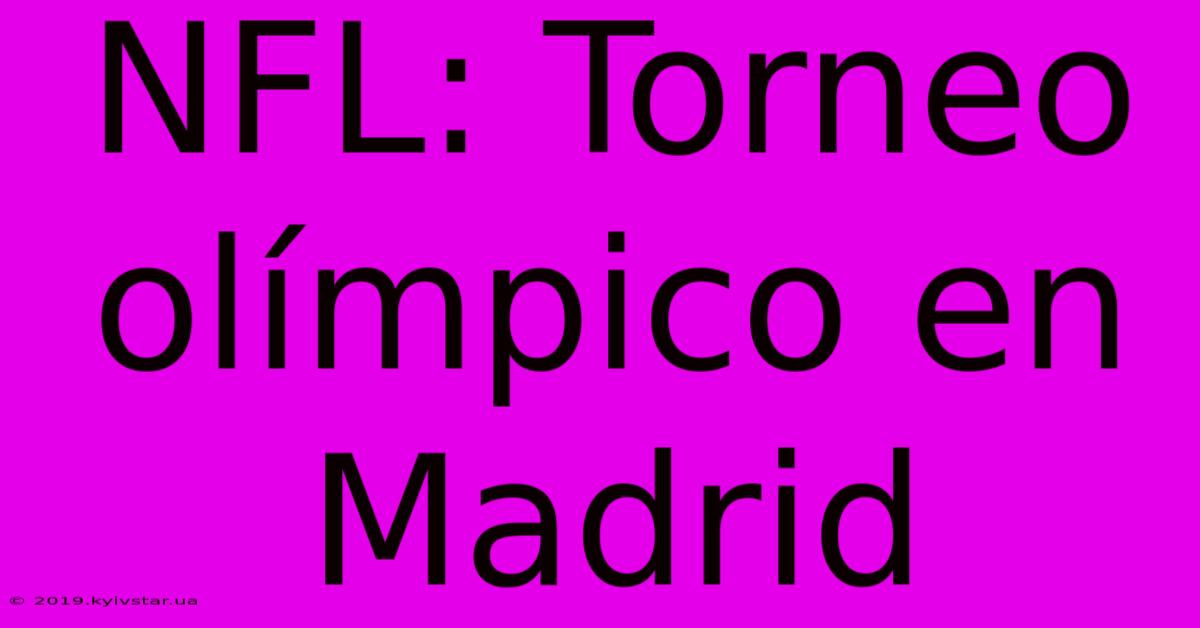 NFL: Torneo Olímpico En Madrid