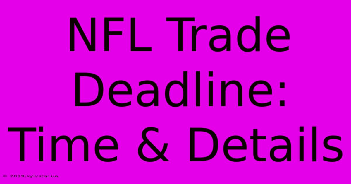 NFL Trade Deadline: Time & Details 