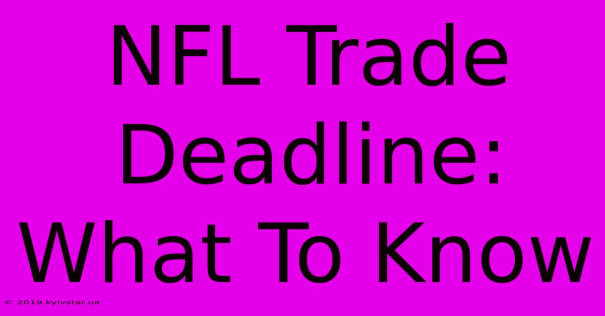 NFL Trade Deadline: What To Know