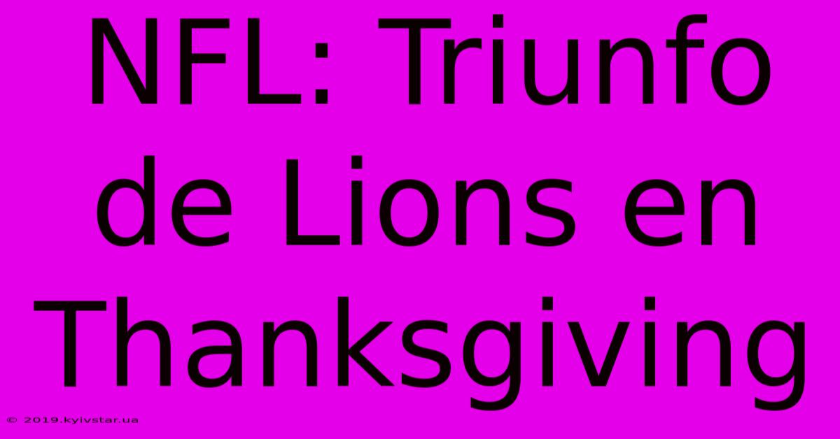 NFL: Triunfo De Lions En Thanksgiving