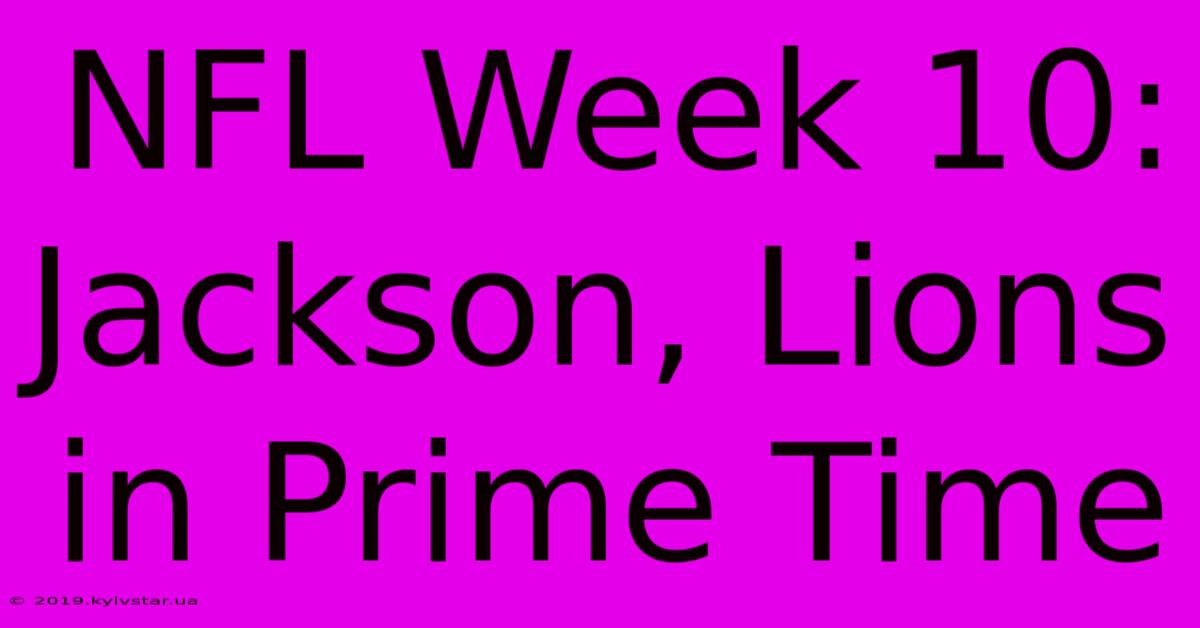 NFL Week 10: Jackson, Lions In Prime Time