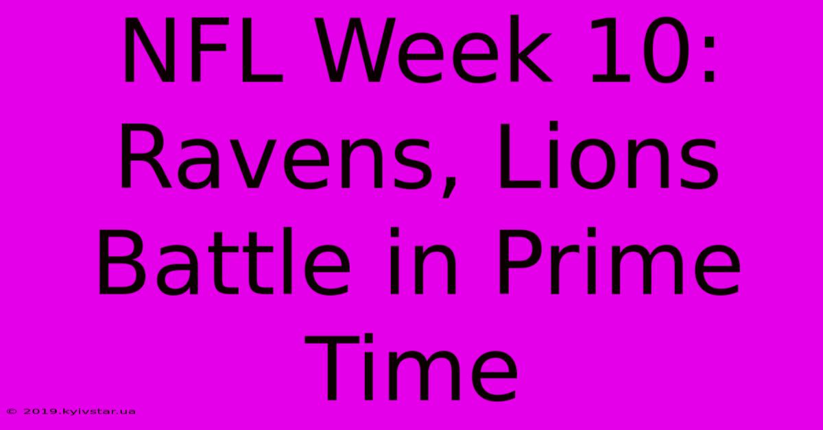 NFL Week 10: Ravens, Lions Battle In Prime Time 