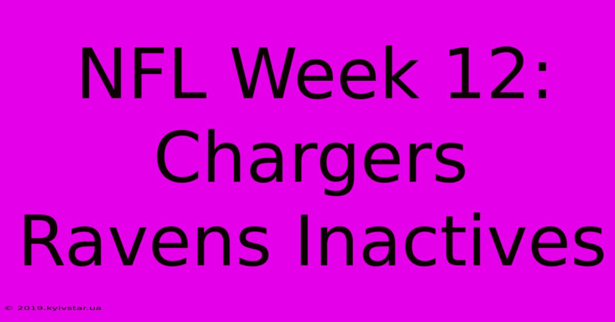 NFL Week 12: Chargers Ravens Inactives