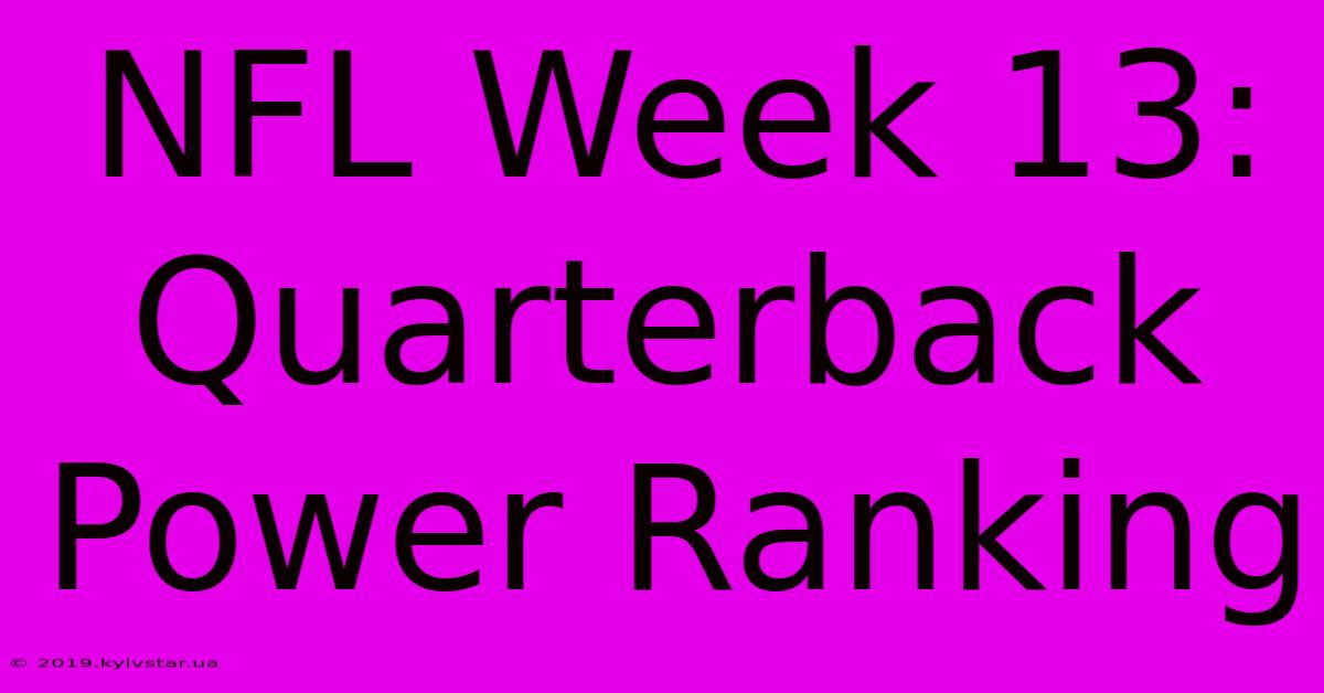 NFL Week 13: Quarterback Power Ranking