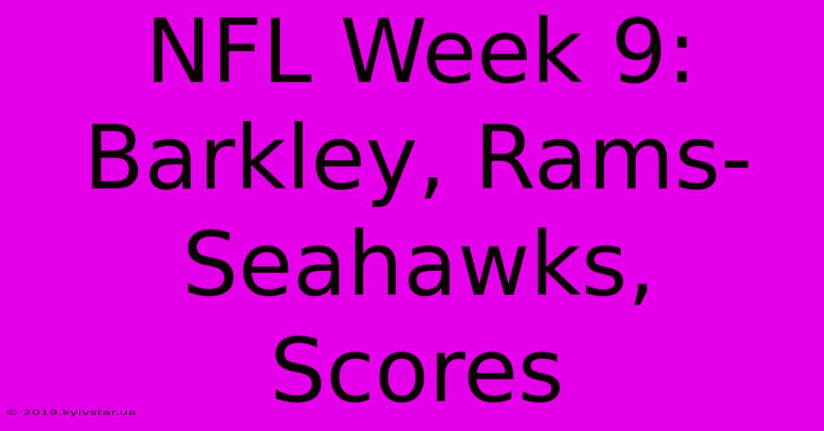 NFL Week 9: Barkley, Rams-Seahawks, Scores