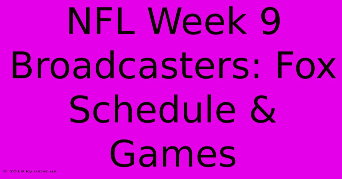 NFL Week 9 Broadcasters: Fox Schedule & Games 