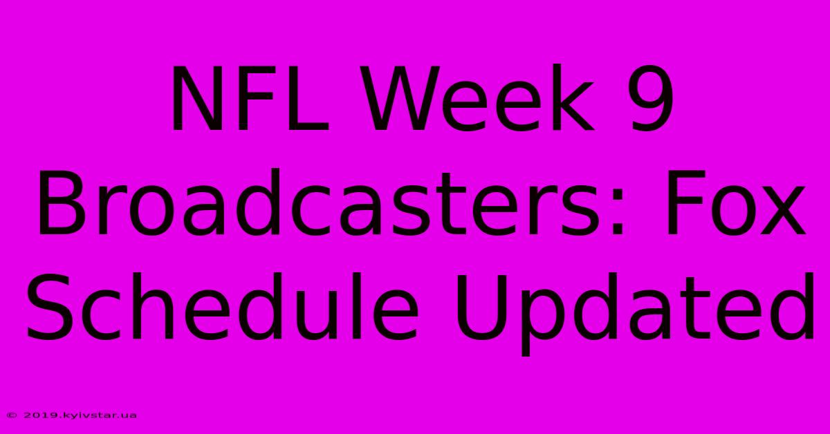 NFL Week 9 Broadcasters: Fox Schedule Updated