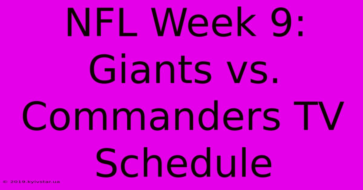 NFL Week 9: Giants Vs. Commanders TV Schedule 