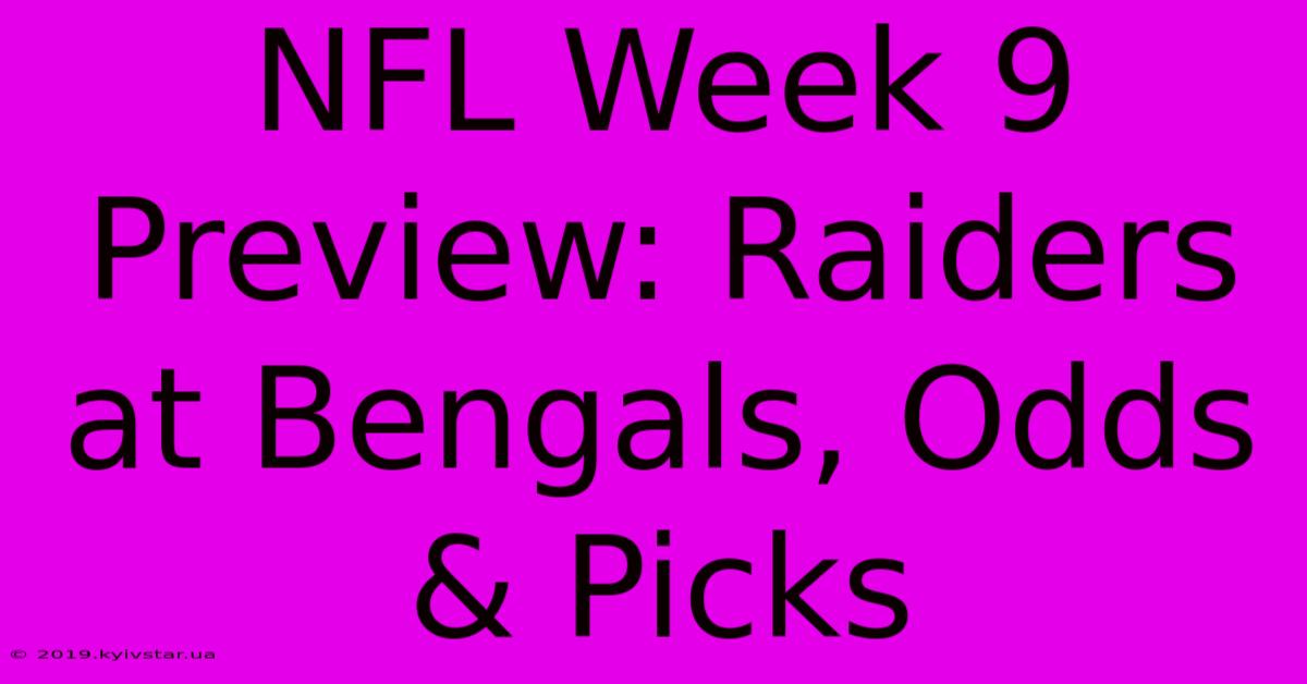 NFL Week 9 Preview: Raiders At Bengals, Odds & Picks