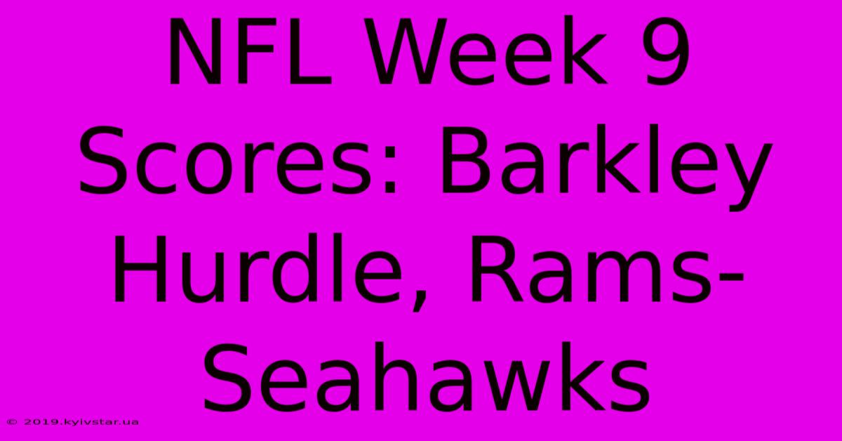 NFL Week 9 Scores: Barkley Hurdle, Rams-Seahawks