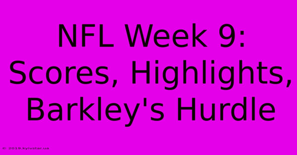 NFL Week 9: Scores, Highlights, Barkley's Hurdle 