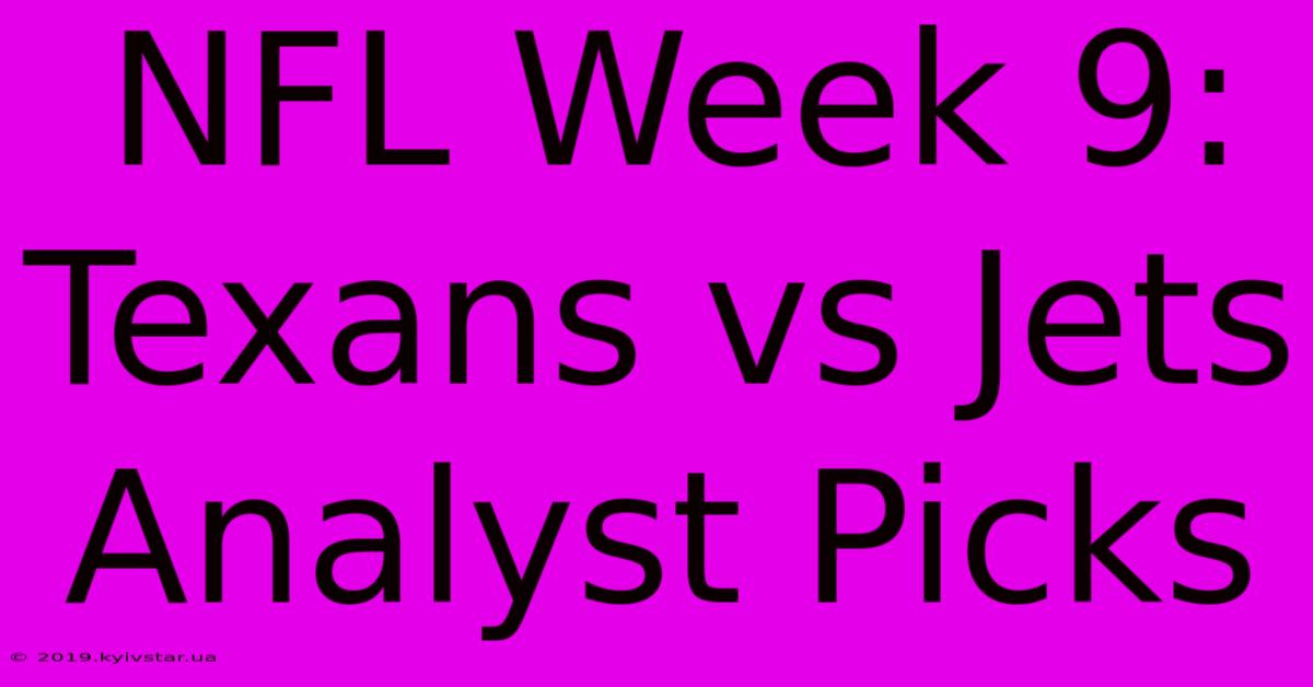 NFL Week 9: Texans Vs Jets Analyst Picks 