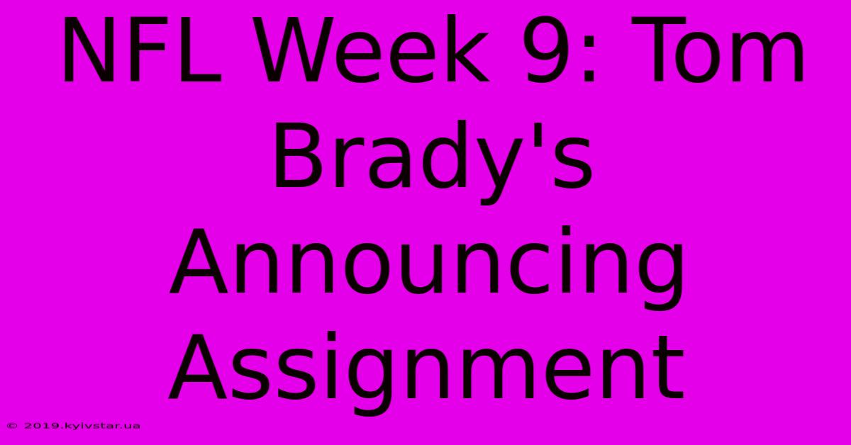 NFL Week 9: Tom Brady's Announcing Assignment 