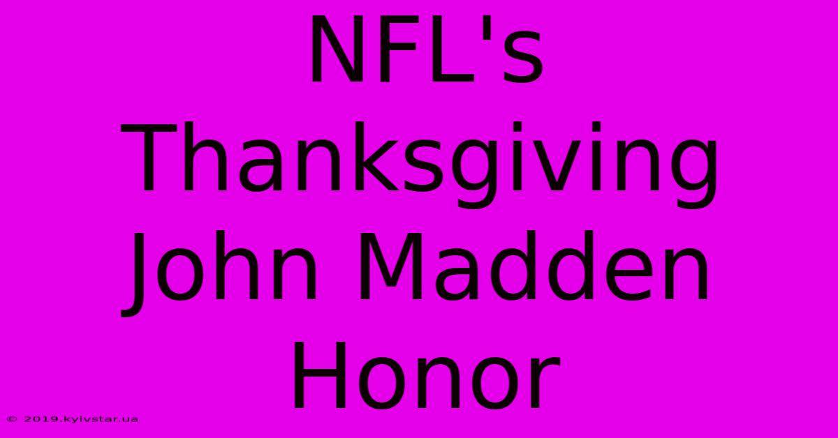 NFL's Thanksgiving John Madden Honor