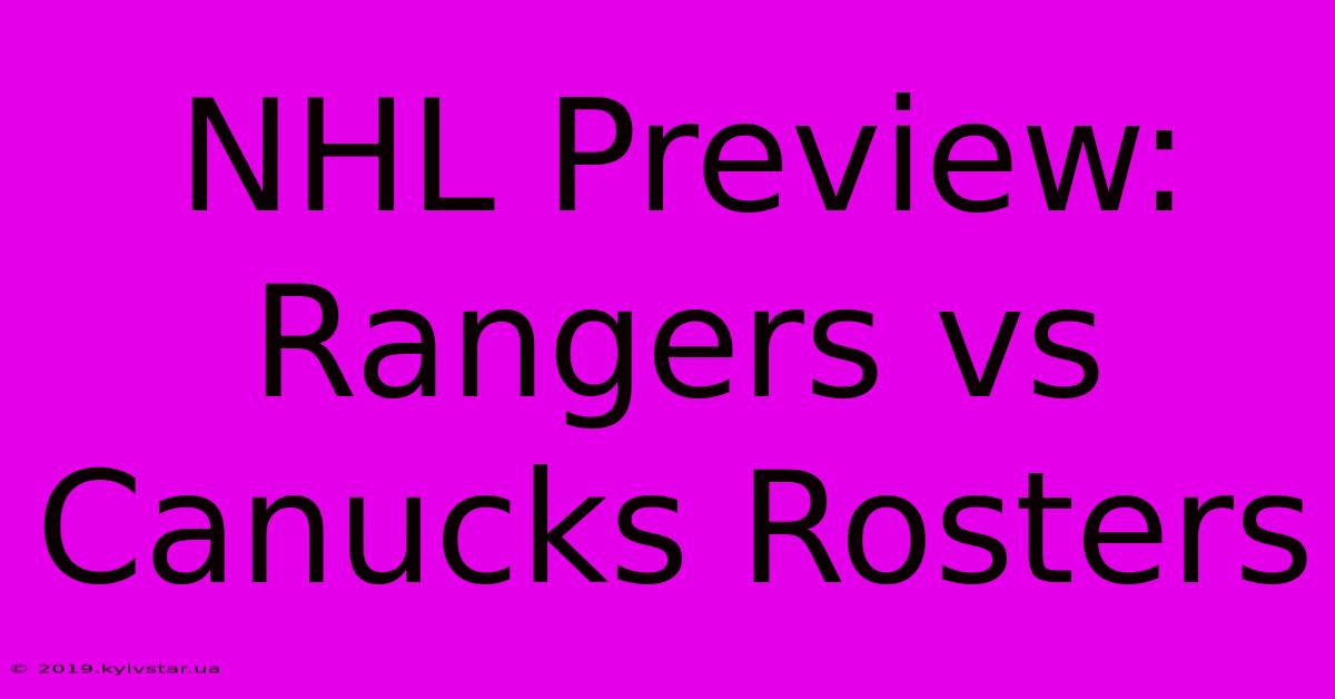 NHL Preview: Rangers Vs Canucks Rosters