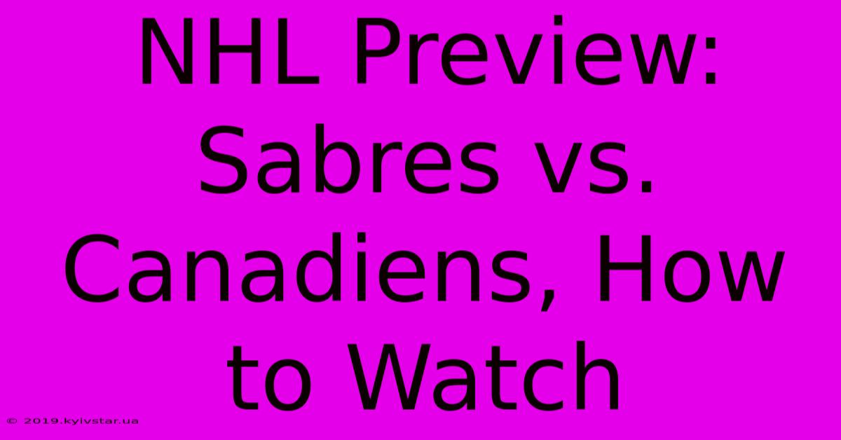 NHL Preview: Sabres Vs. Canadiens, How To Watch 